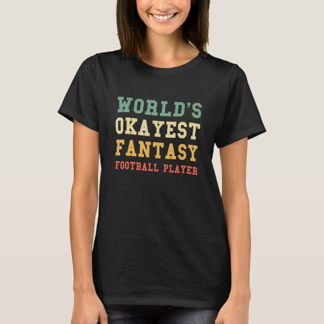 World's Okayest Fantasy Football Player    1 T-Shirt (Front)