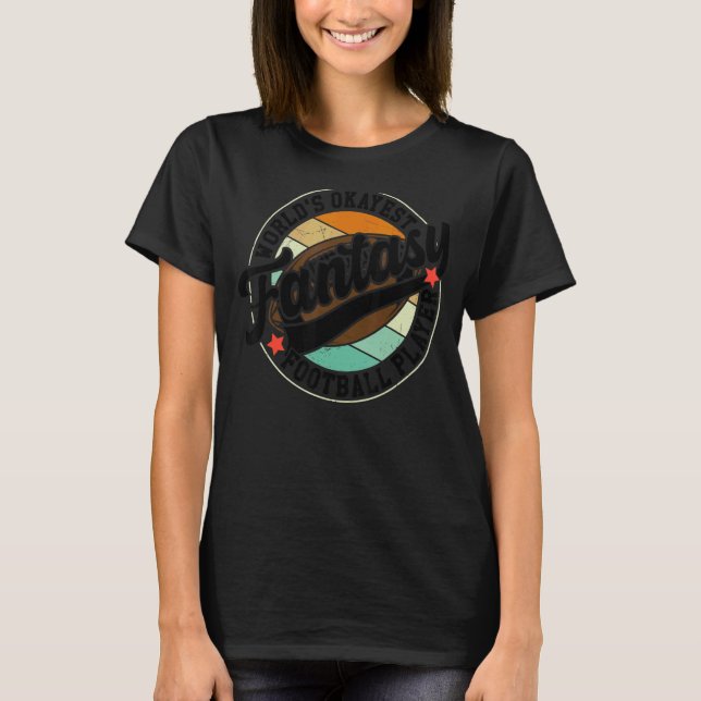 Worlds Okayest Fantasy Football Player Fantasy Par T-Shirt (Front)