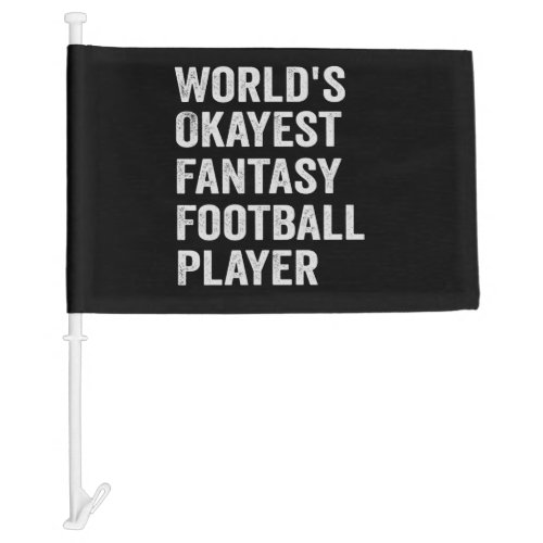 Worlds Okayest Fantasy Football Player Funny Gift Car Flag