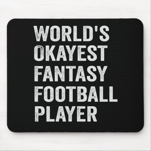 Worlds Okayest Fantasy Football Player Funny Gift Mouse Pad
