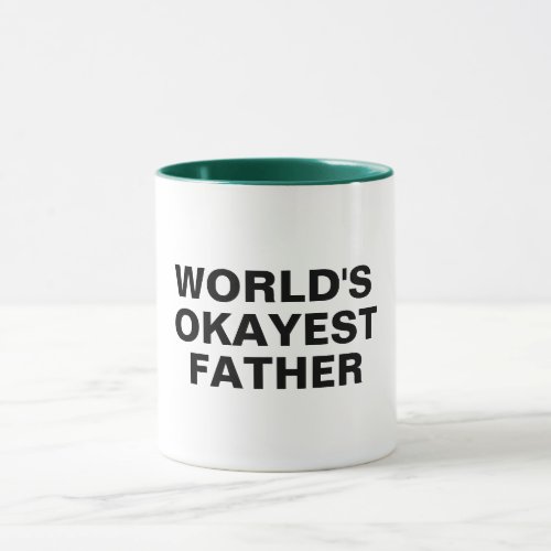 worlds okayest father quote pun joke funny mug