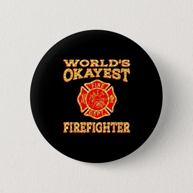 Worlds Okayest Firefighter Fireman Funny Firefight Button (Front)