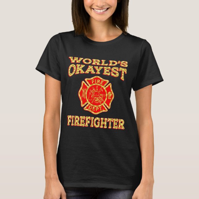Worlds Okayest Firefighter Fireman Funny Firefight T-Shirt (Front)