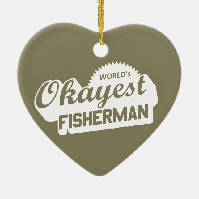 World's Okayest Fisherman Ceramic Ornament (Front)