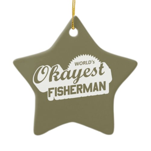 World's Okayest Fisherman Ceramic Ornament
