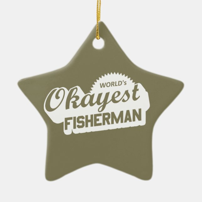 World's Okayest Fisherman Ceramic Ornament (Front)