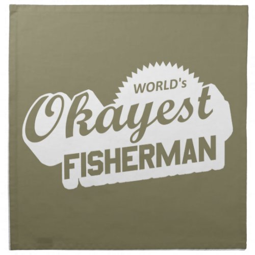 Worlds Okayest Fisherman Cloth Napkin