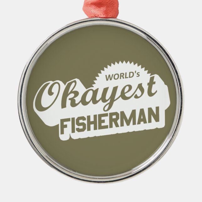 World's Okayest Fisherman Metal Ornament (Front)