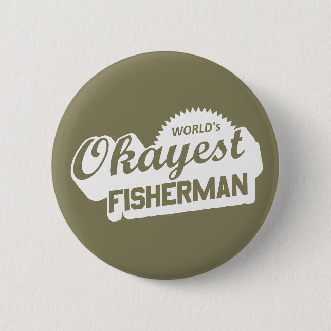 World's Okayest Fisherman Pinback Button (Front)
