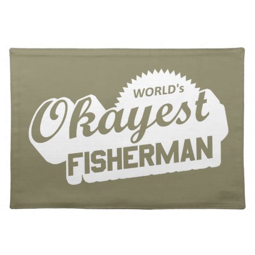 Worlds Okayest Fisherman Placemat