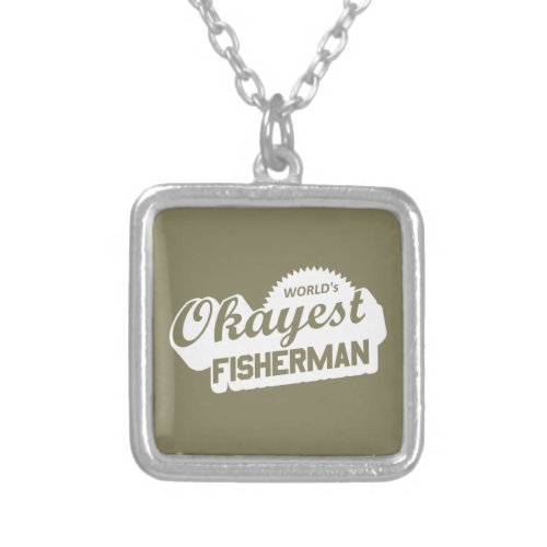 Worlds Okayest Fisherman Silver Plated Necklace