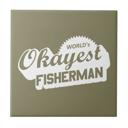 Worlds Okayest Fisherman Tile