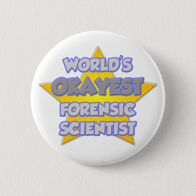 World's Okayest Forensic Scientist .. Joke Pinback Button (Front)