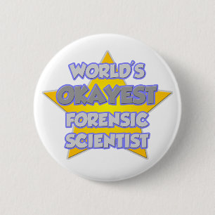 World's Okayest Forensic Scientist .. Joke Pinback Button