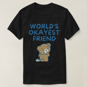 Worlds Okayest Friend Funny Sarcastic T-Shirt