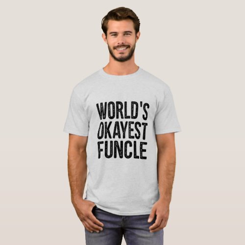 Worlds Okayest Funcle Definition Funny Quote T_Shirt