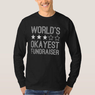 Worlds Okayest Fundraiser  Fundraiser 1 T-Shirt