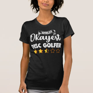 Worlds Okayest Funny and Cool Sport Disk Golf Fun T-Shirt