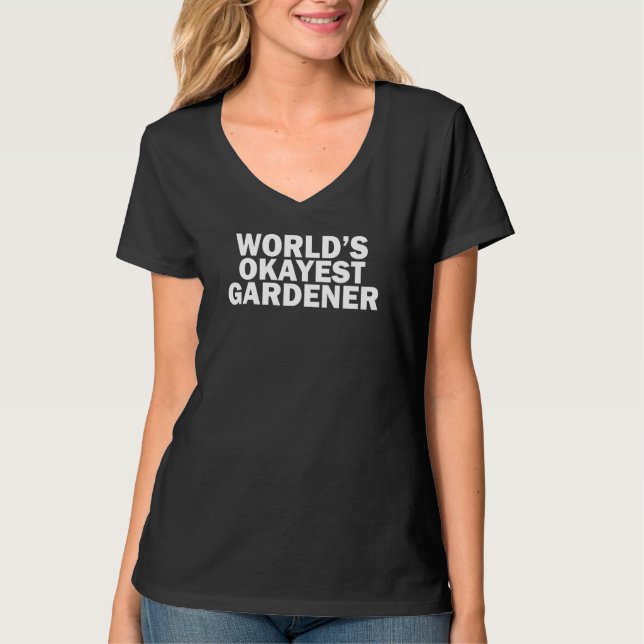 World's Okayest Gardener  Crazy Plant Lady T-Shirt (Front)