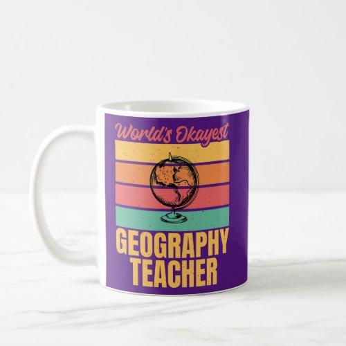 Worlds okayest Geography Teacher  Coffee Mug