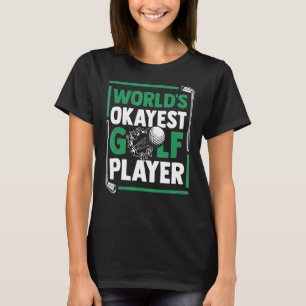 World's Okayest Golf Player Golfer Golfing Legend T-Shirt