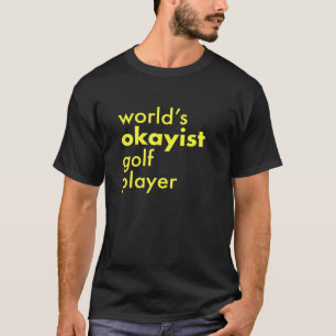 Worlds Okayest Golf Player Golfer T-Shirt