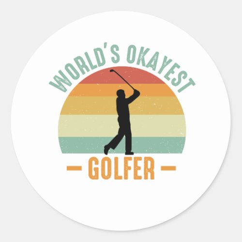 Worlds Okayest Golfer  Classic Round Sticker
