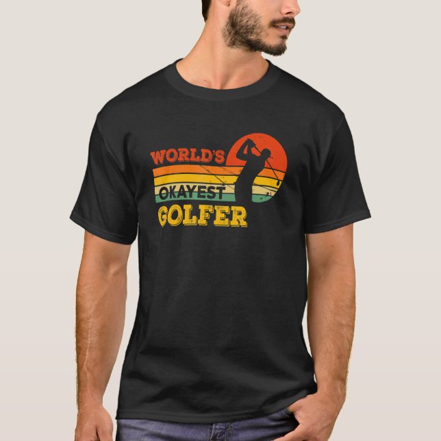 Worlds Okayest Golfer   Fathers Day T-Shirt (Front)