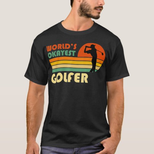 Worlds Okayest Golfer  Funny Golf Retro Vintage T_Shirt