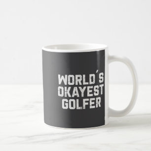 World's Okayest Golfer Funny Golfing Golf Joke Dad Coffee Mug