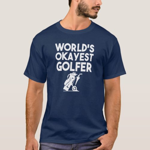 Worlds Okayest Golfer funny mens shirt