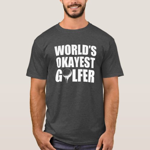 Worlds Okayest Golfer funny shirt