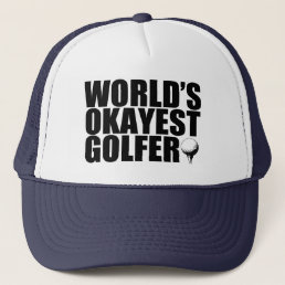 World&#39;s Okayest Golfer funny Trucker Hat