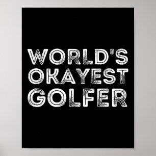 World's Okayest Golfer - Golfing Lover And Golf Gi Poster