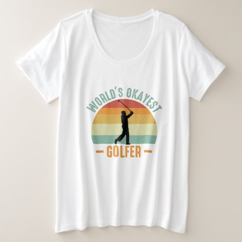 Worlds Okayest Golfer  Plus Size T_Shirt