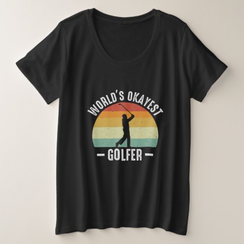 Worlds Okayest Golfer   Plus Size T_Shirt