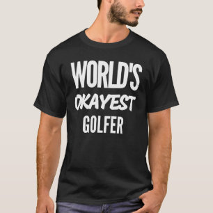 World's Okayest Golfer Sports Golfing T-Shirt