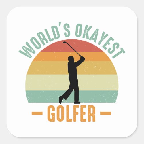 Worlds Okayest Golfer  Square Sticker