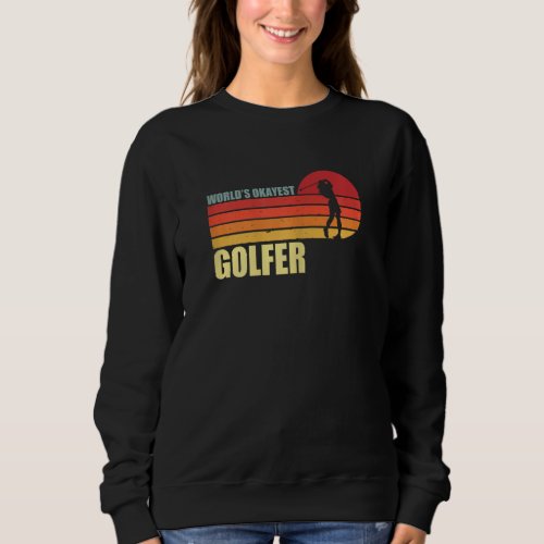 World&#39;s Okayest Golfer Sweatshirt