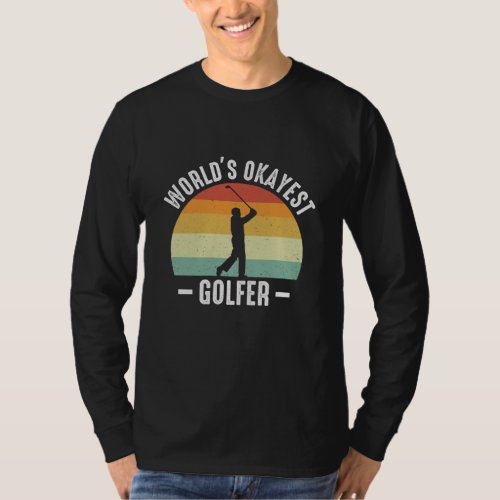 Worlds Okayest Golfer   T_Shirt