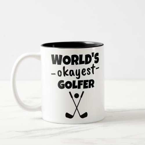 Worlds okayest golfer Two_Tone coffee mug