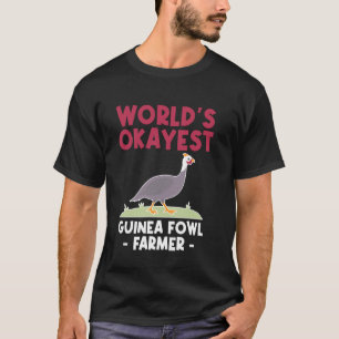 Worlds Okayest Guinea Fowl Farmer Chicken Bird T-Shirt