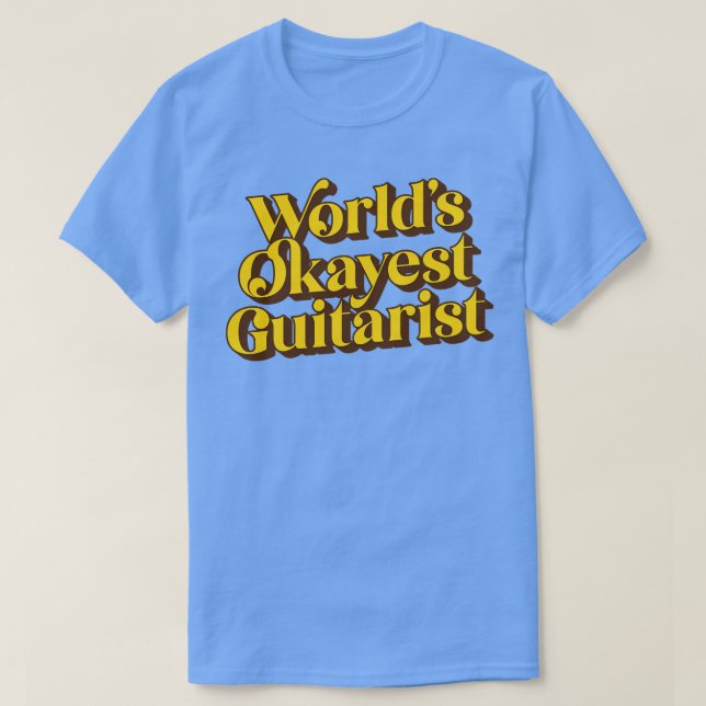 Worlds Okayest Guitarist T-Shirt (Design Front)