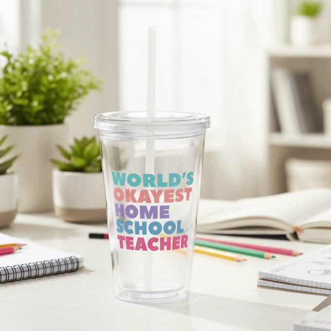 World's Okayest Homeschool Teacher Acrylic Tumbler (Creator Uploaded)