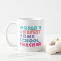 World's Okayest Homeschool Teacher Coffee Mug