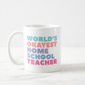 World's Okayest Homeschool Teacher Coffee Mug (Left)