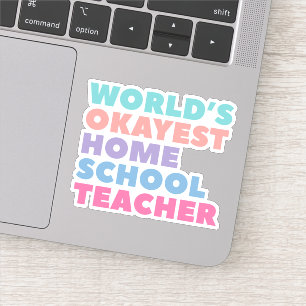 World's Okayest Homeschool Teacher Sticker