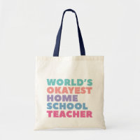 World's Okayest Homeschool Teacher Tote Bag