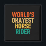 World's Okayest Horse Rider Horseck Riding Women M Magnet<br><div class="desc">World's Okayest Horse Rider Horseck Riding Women Men</div>