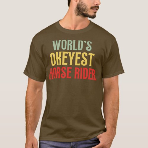 Worlds Okayest Horse Rider T_Shirt